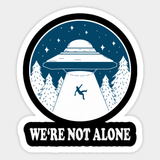 WE'RE NOT ALONE ufo light beam funny saying gift Sticker